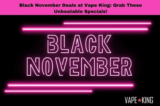 Black November Vape Deals at Vapeking.co.za